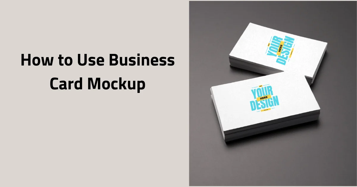 How to Use Business Card Mockup