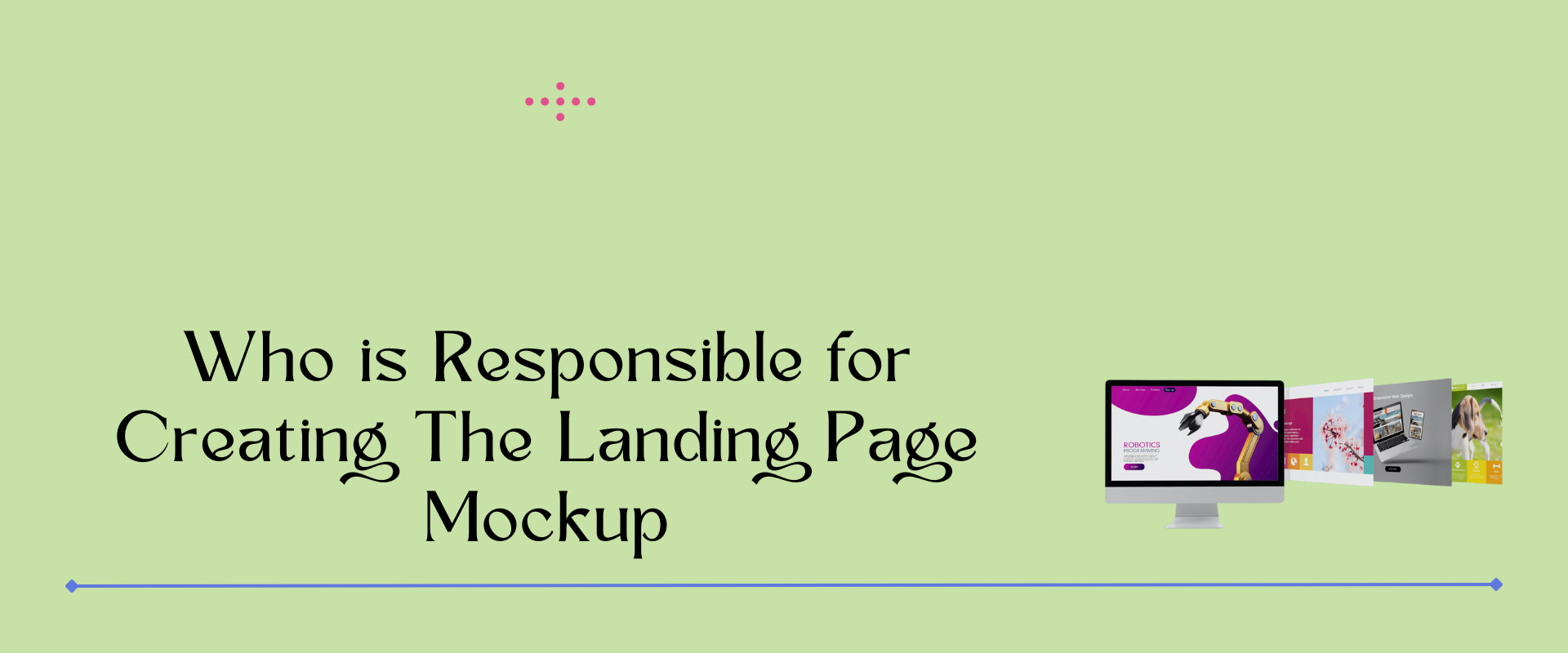 who is responsible for creating the landing page mockup