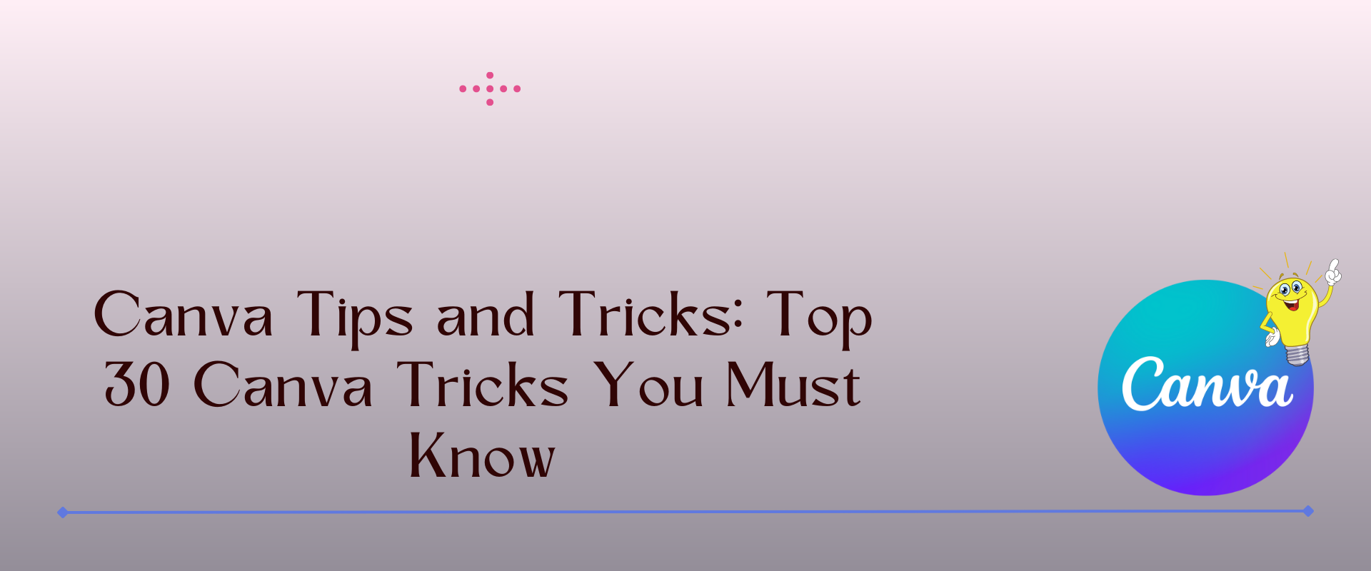 Canva Tips and Tricks: Top 30 Canva Tricks You Must Know
