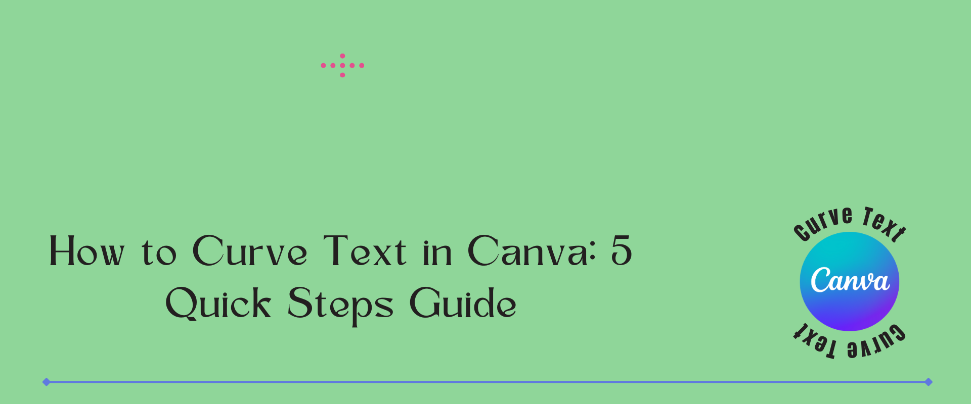 How to Curve Text in Canva: Best 5 Quick Steps Guide