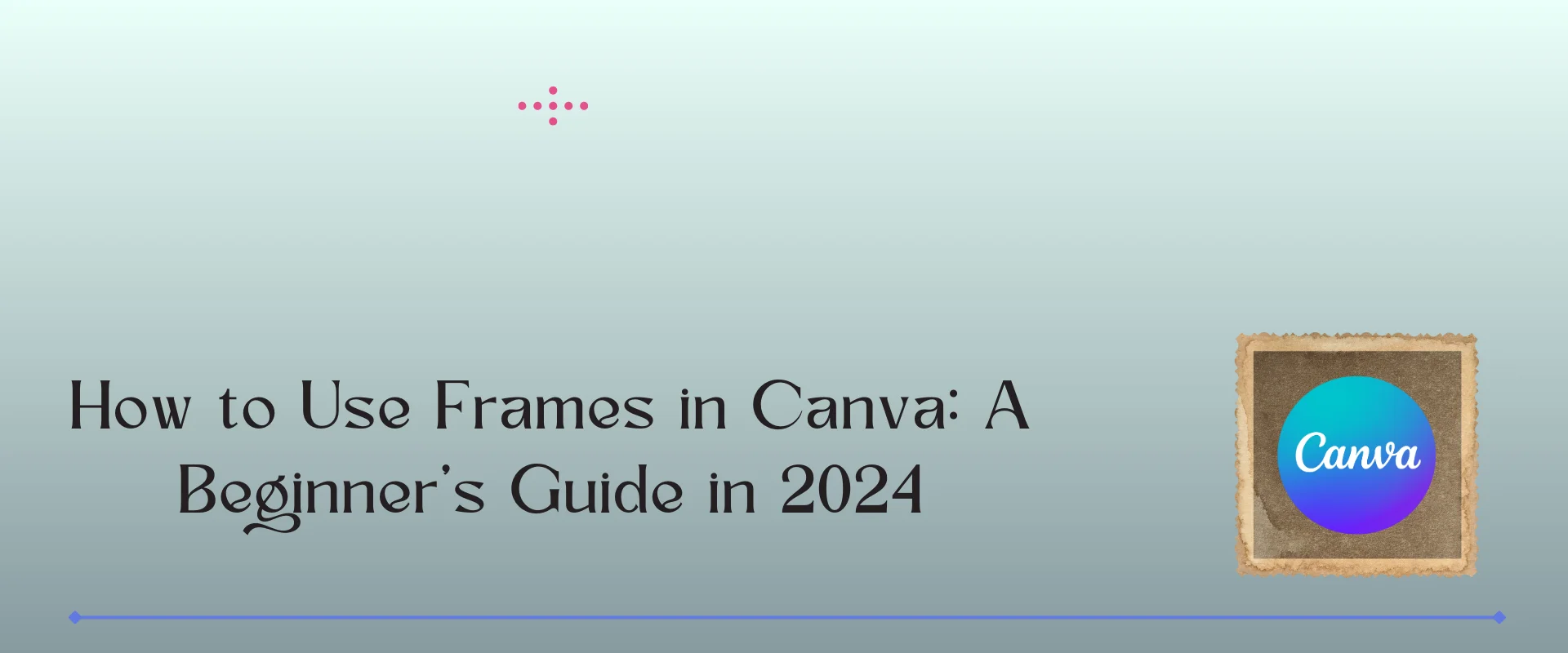 How to Use Frames in Canva: 3 Step Beginner’s Guide