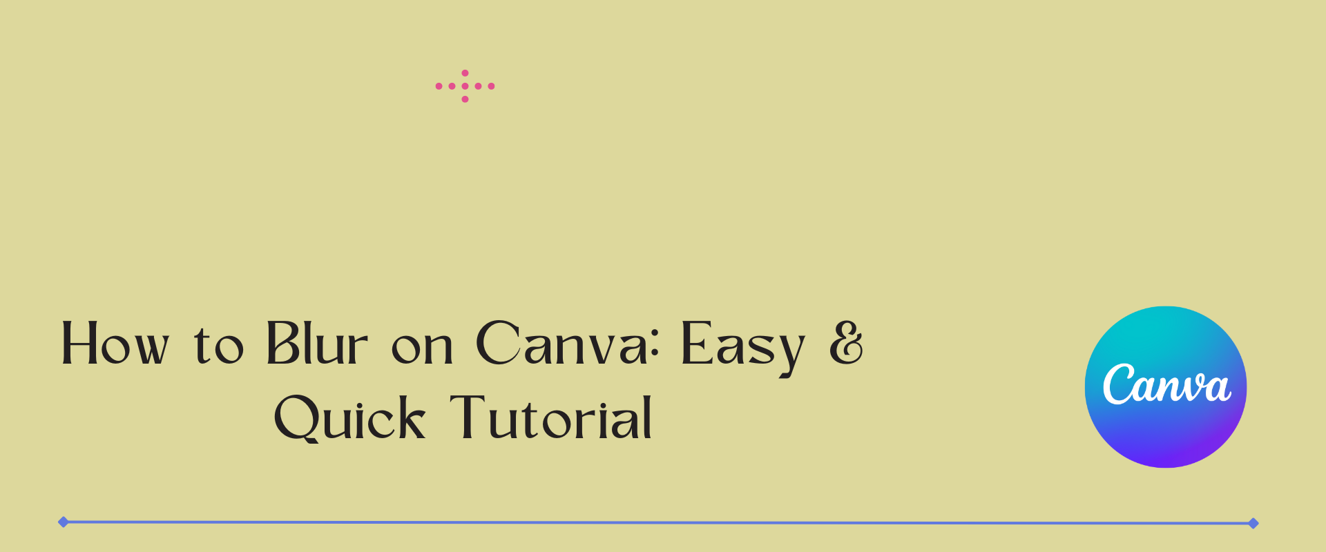 How to Blur on Canva: Easy & Quick Tutorial