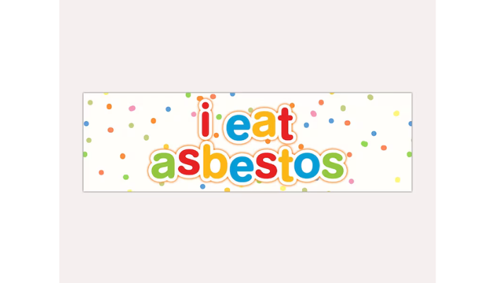 I eat asbestos