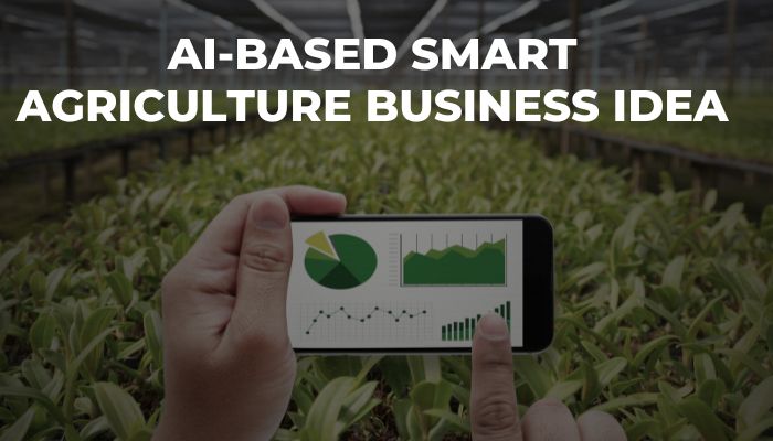 ai-based smart agriculture business idea