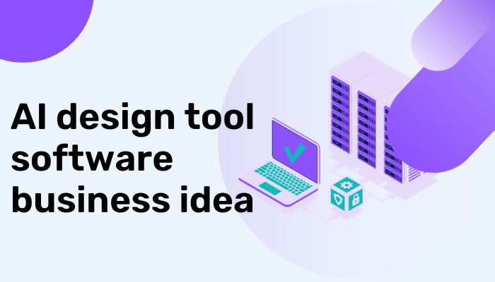 ai design tool software business idea