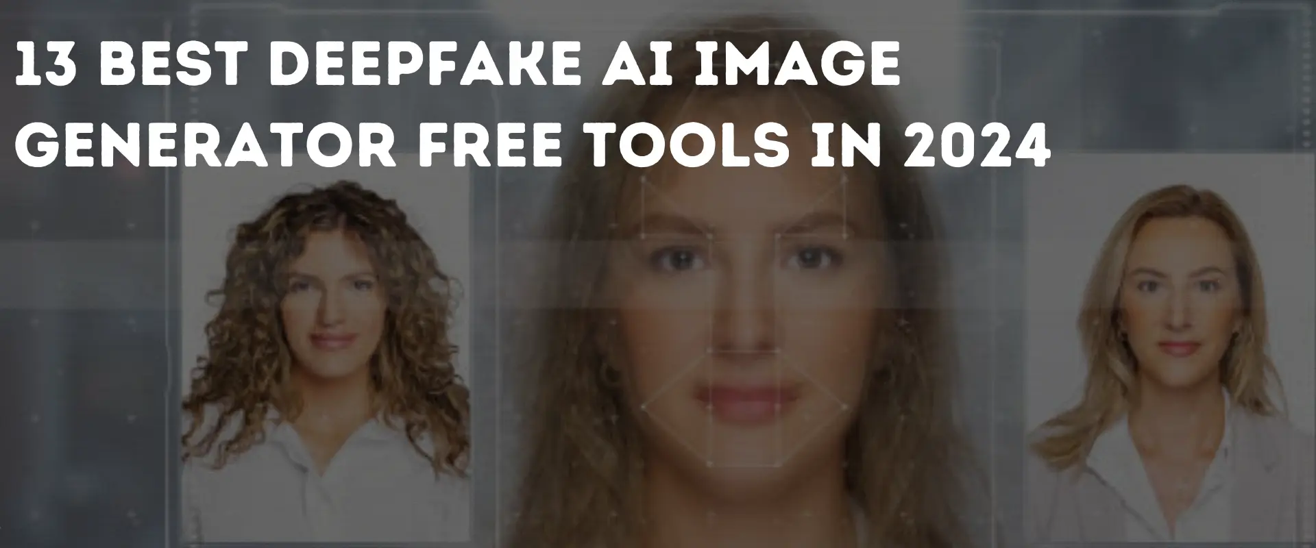 13 Best Deepfake AI Image Generator Free Tools in 2024