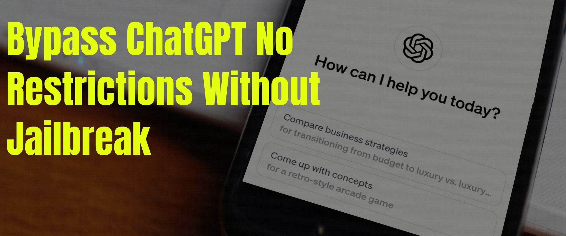 bypass chatgpt no restrictions without jailbreak