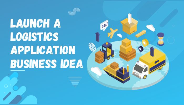 launch a logistics application - ai business ideas