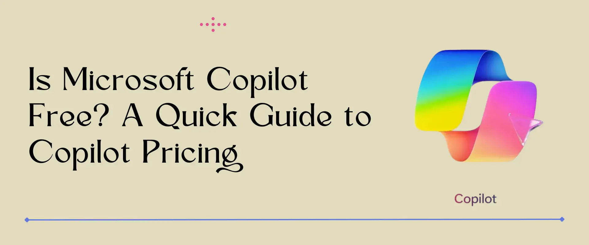 Is Microsoft Copilot Free? A Quick Guide to Copilot Pricing
