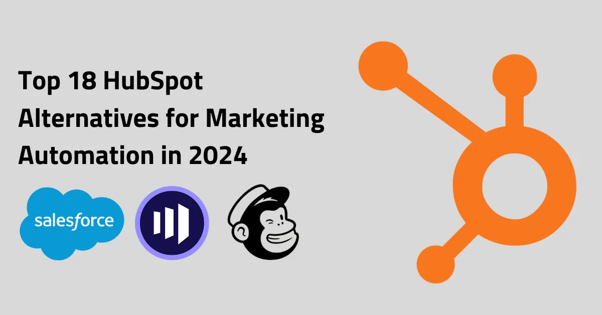 Top 18 HubSpot Alternatives for Marketing Automation in 2024