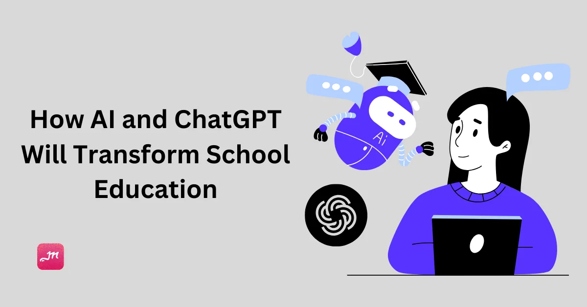 How AI and ChatGPT Will Transform School Education