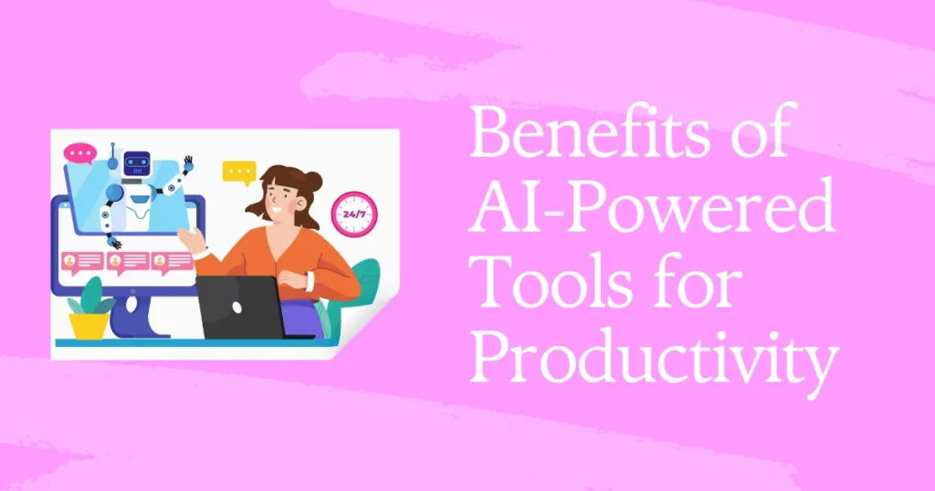 Benefits of AI-Powered Tools for Productivity