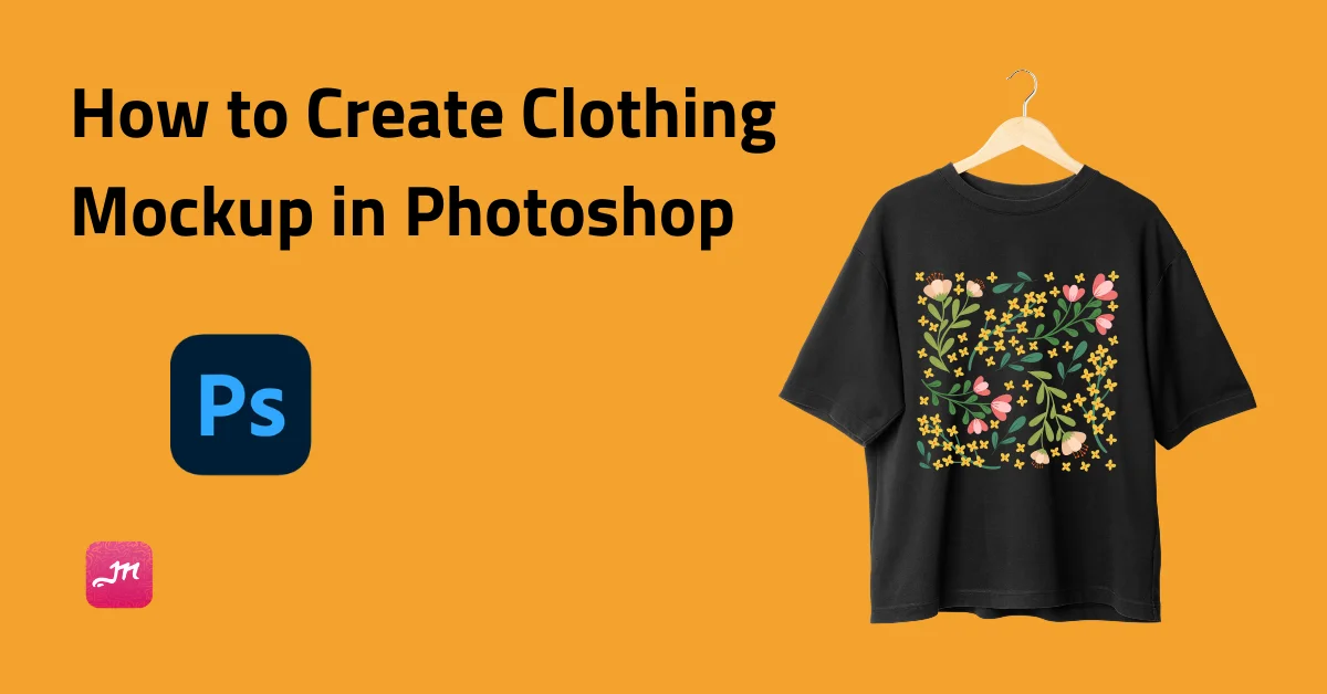 How To Create Clothing Mockups In Photoshop?