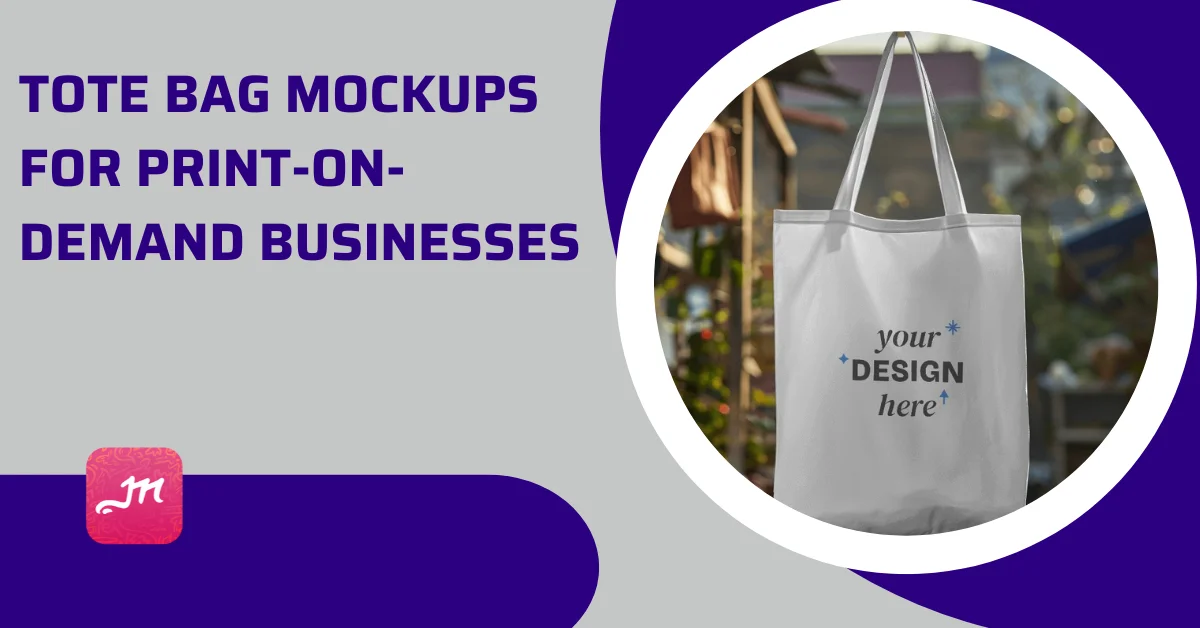 Tote Bag Mockups for Print-on-Demand Businesses