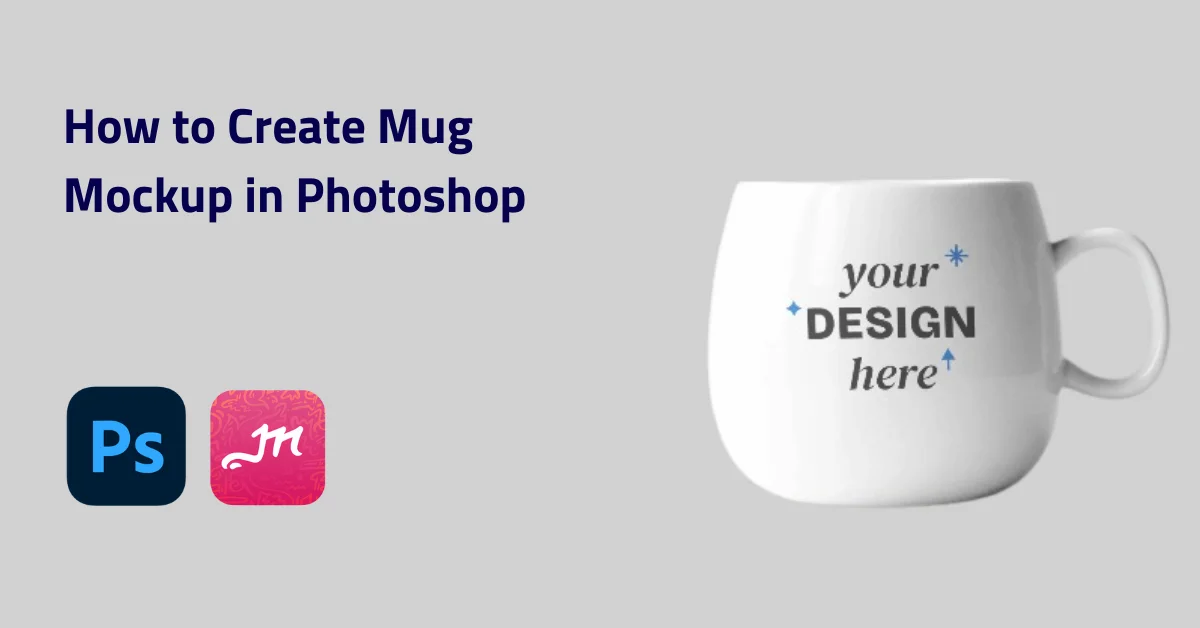 How to Create Mug Mockup in Photoshop