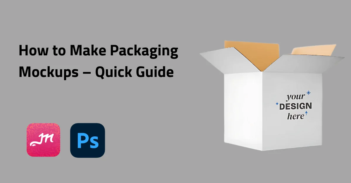 How to Make Packaging Mockups – Quick Guide