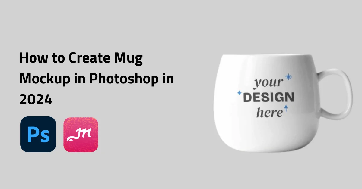 How to Create Mug Mockup in Photoshop in 2024