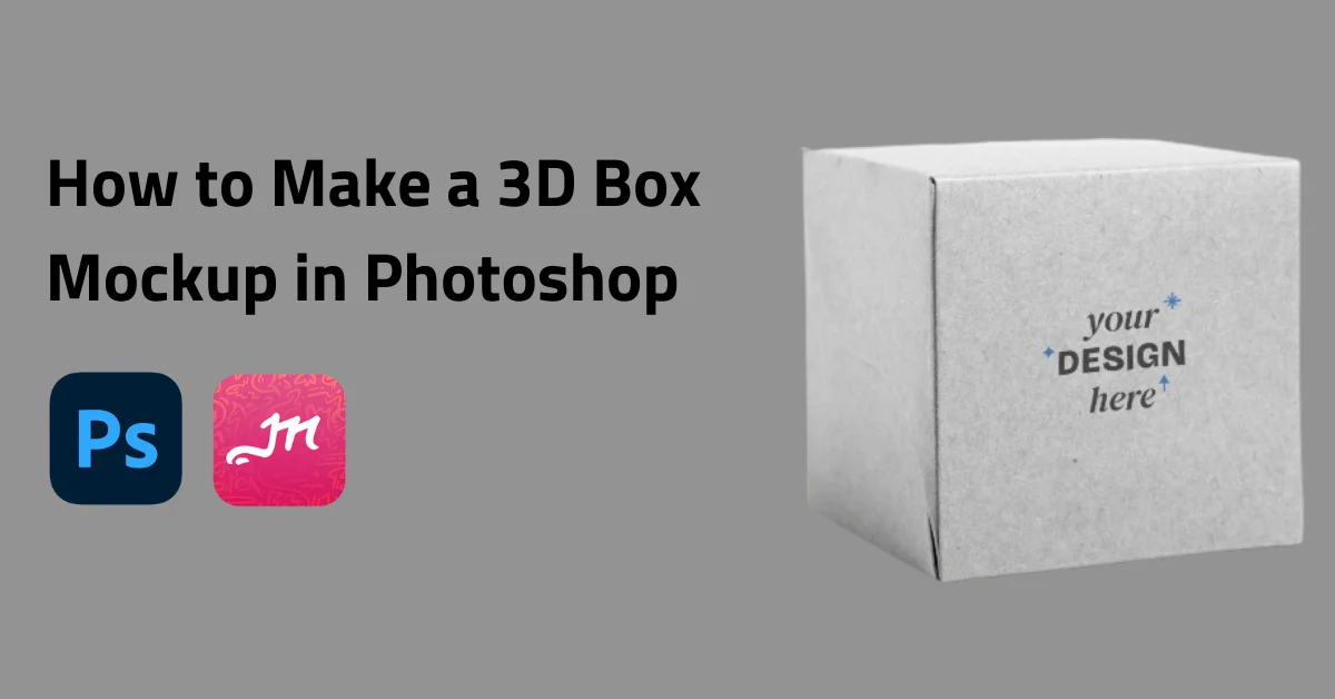 How to Make a 3D Box Mockup in Photoshop