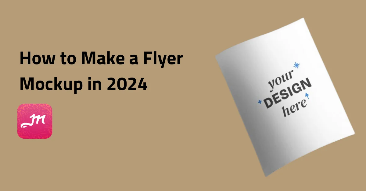 How to Make a Flyer Mockup in 2024