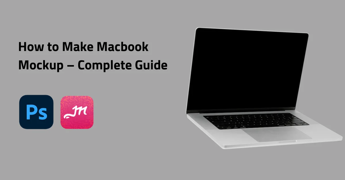 How to Make Macbook Mockup – Complete Guide in 5 Steps