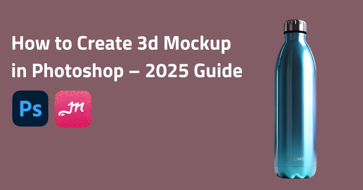 How to Create 3d Mockup in Photoshop – Best Guide