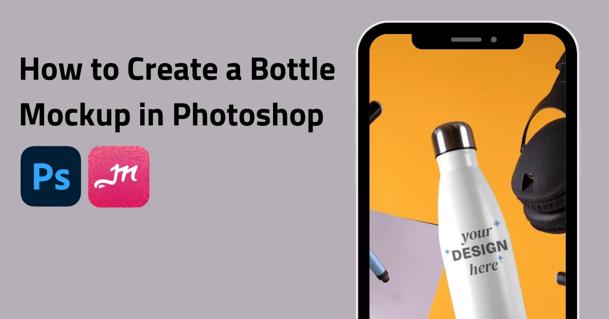 How to Create a Bottle Mockup in Photoshop – 2025 Guide