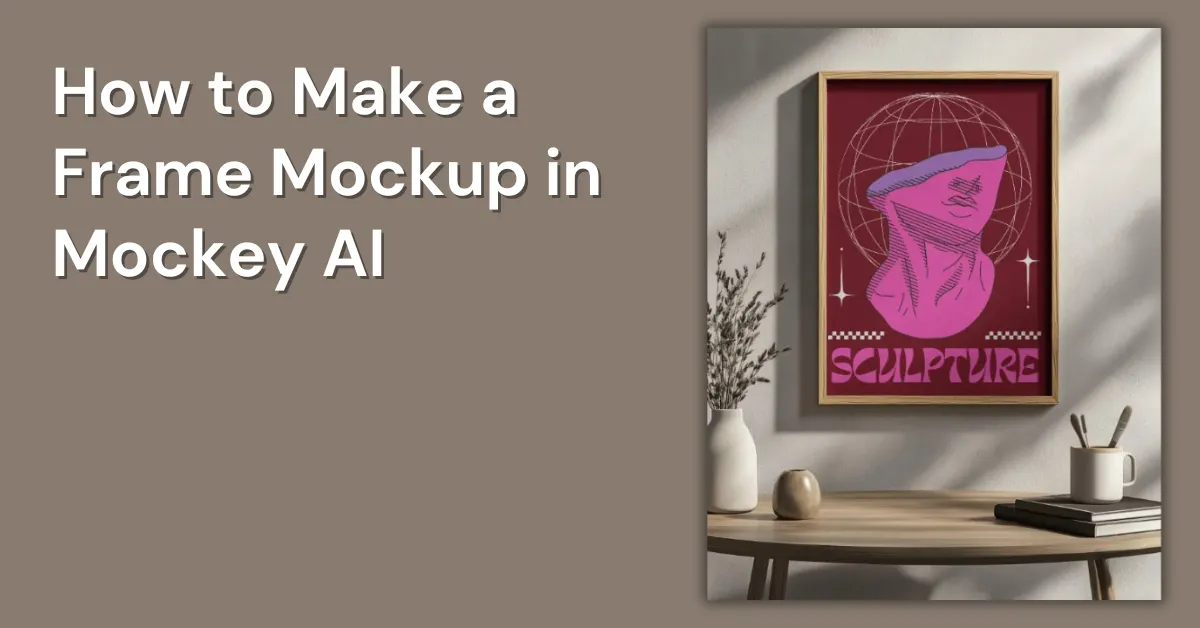 How to Make a Frame Mockup in Mockey AI