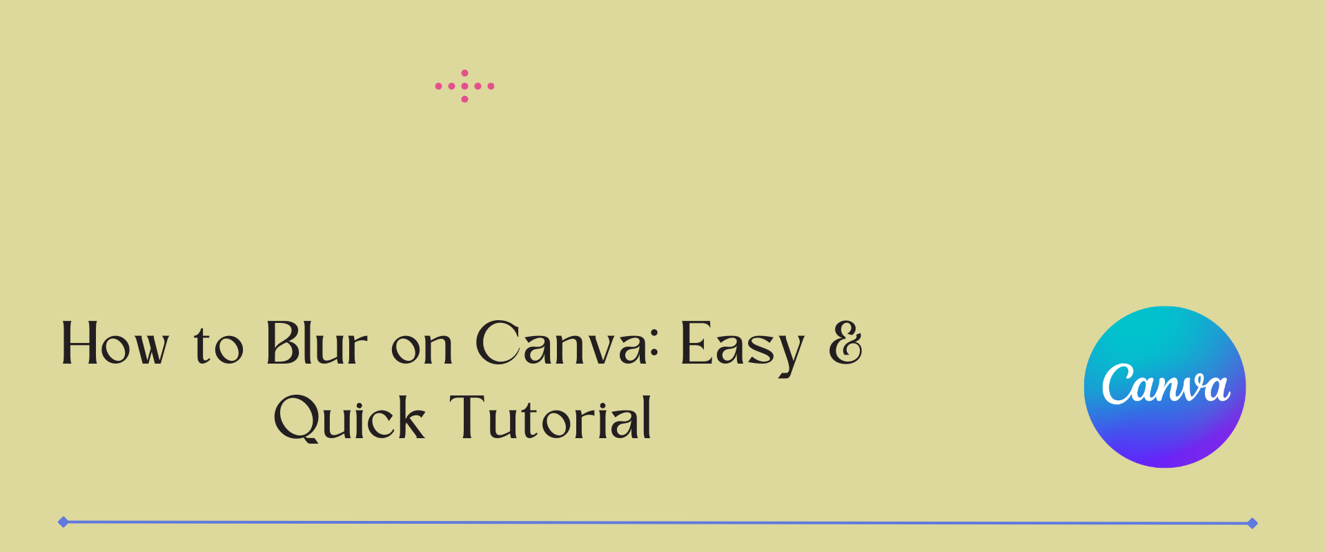How to Blur on Canva: Images, Text and Background Easily