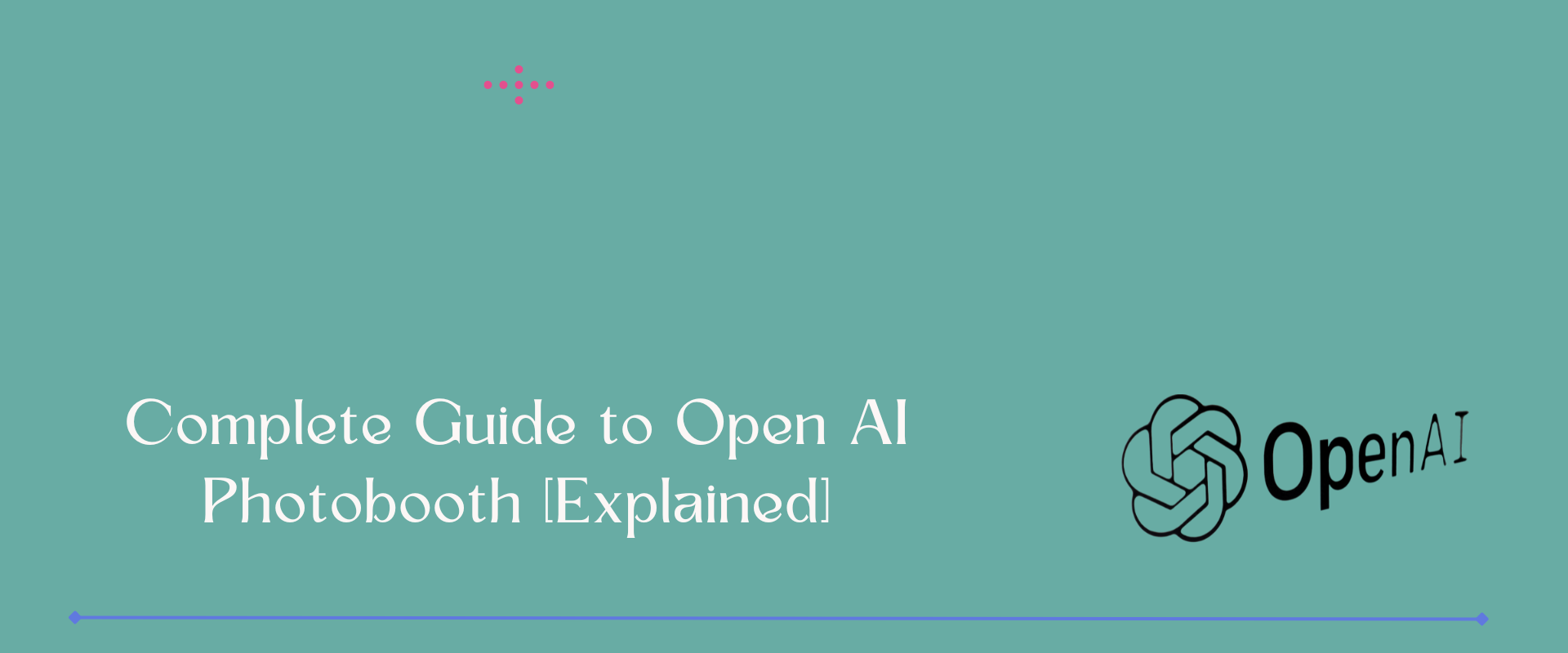 Complete Guide to Open AI Photobooth [Explained]