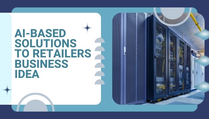 provide ai-based solutions to retailers business idea