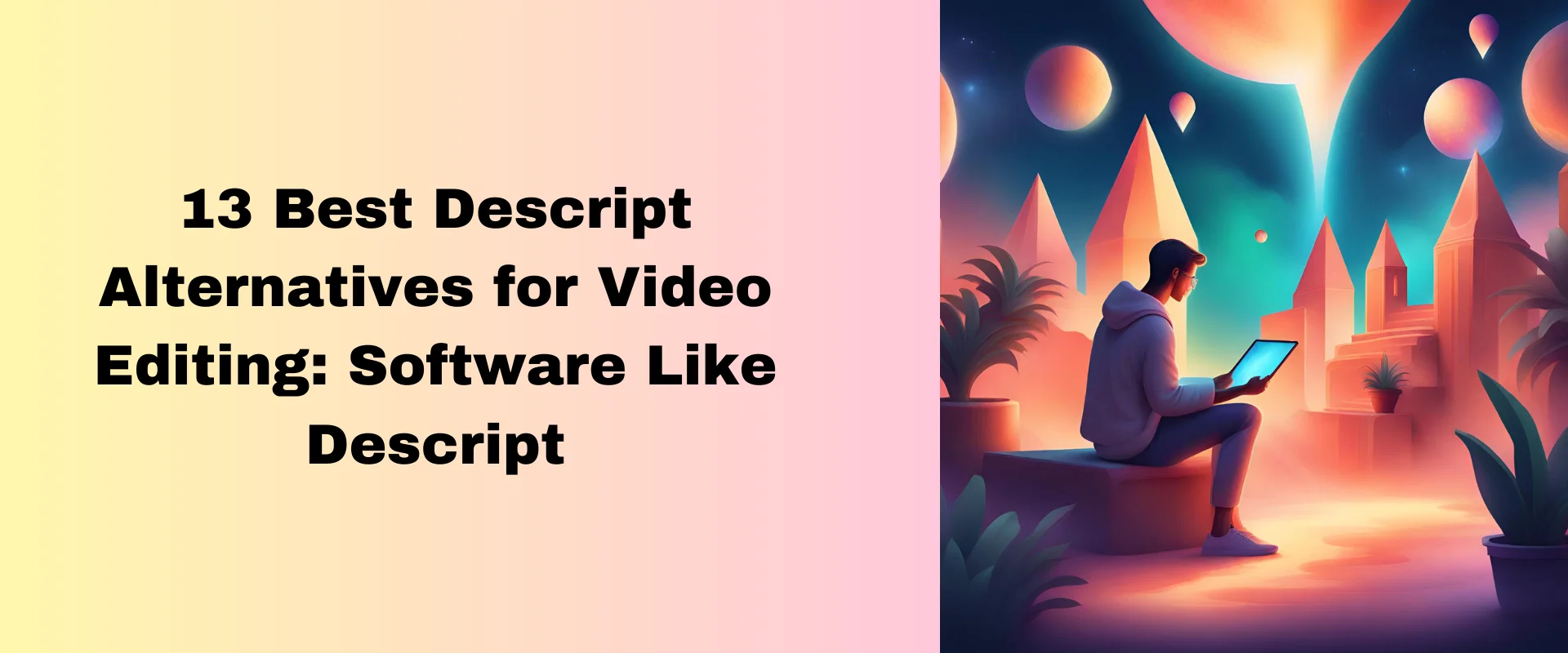 13 Best Descript Alternatives for Video Editing: Software Like Descript