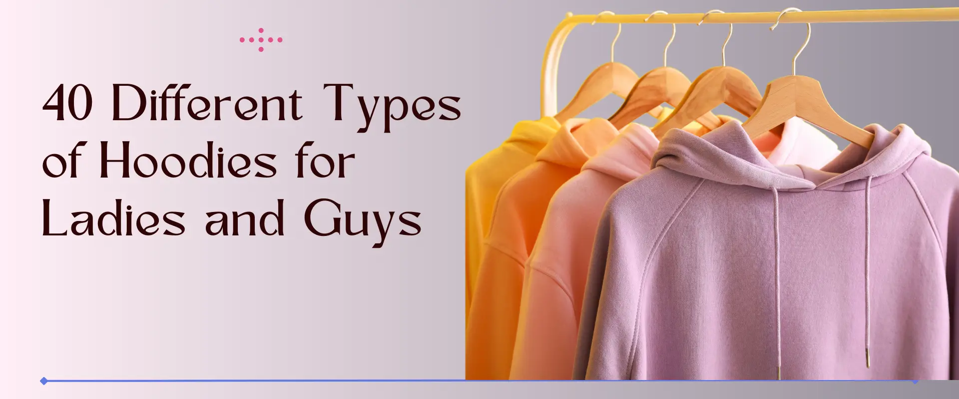 40 Different Types of Hoodies for Ladies and Guys