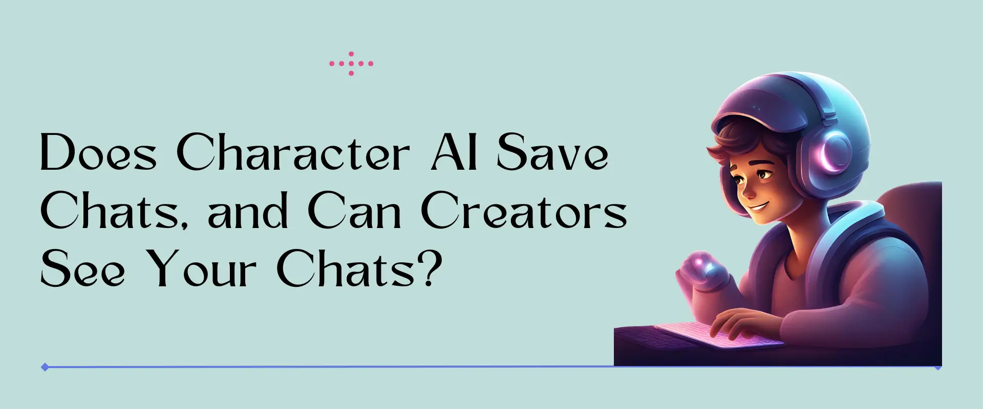Does Character AI Save Chats, Can Creators See Your Chats?