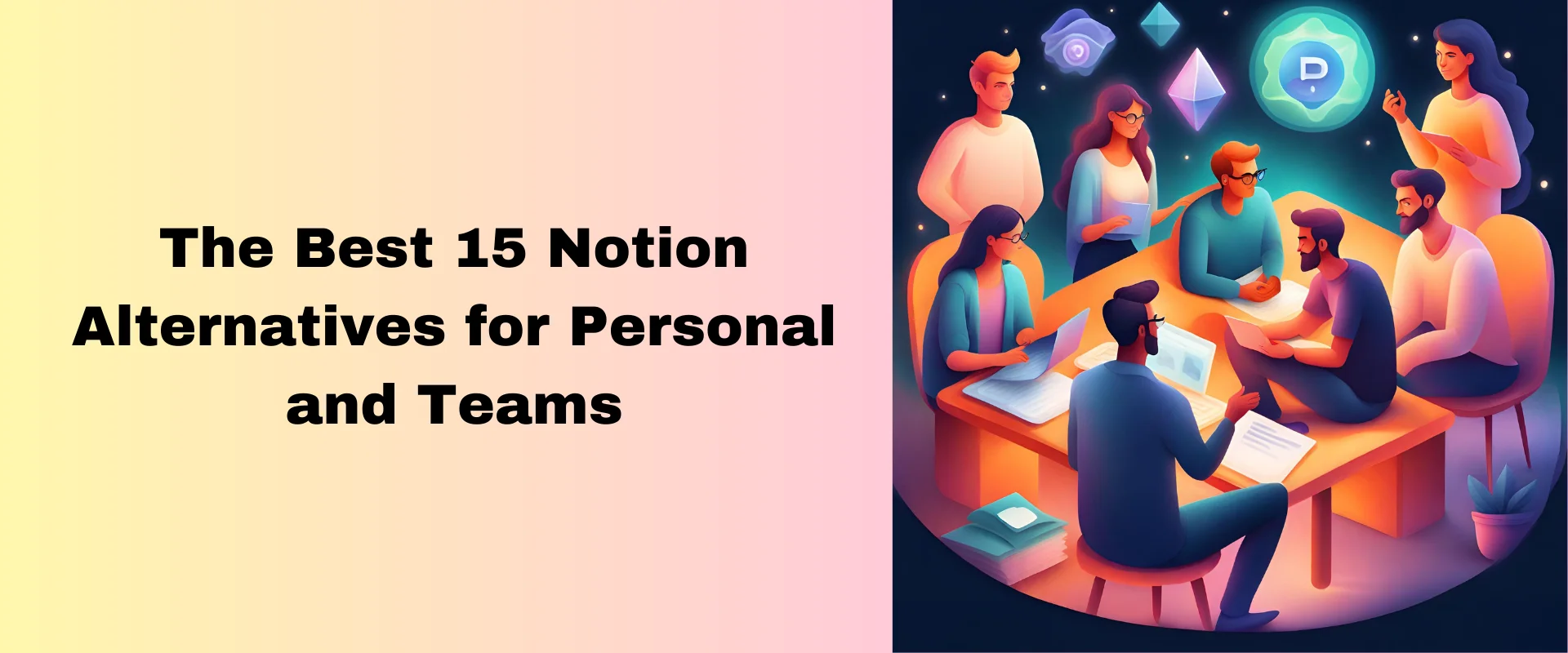 The Best 15 Notion Alternatives for Personal and Teams