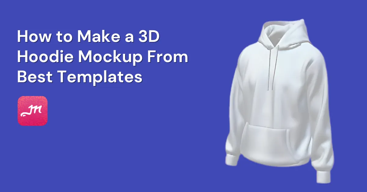 How to Make a 3D Hoodie Mockup From Best Templates | Mockey