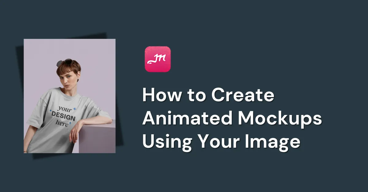 How to Create Animated Mockups Using Your Image In 2025