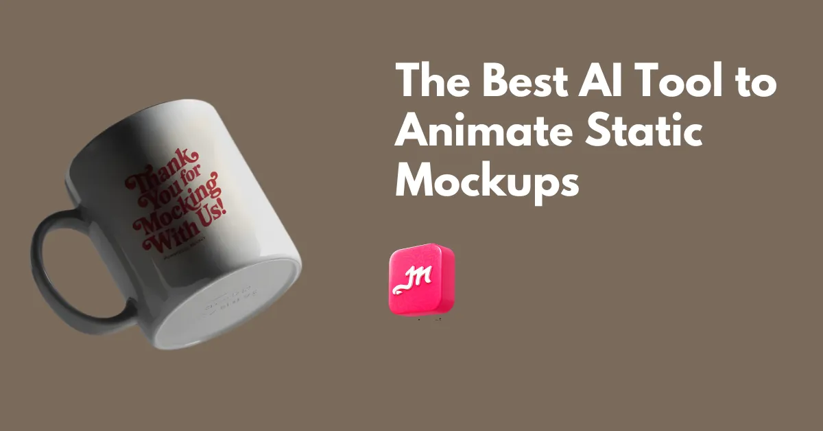 The Best AI Tool to Animate Static Mockups in 2026