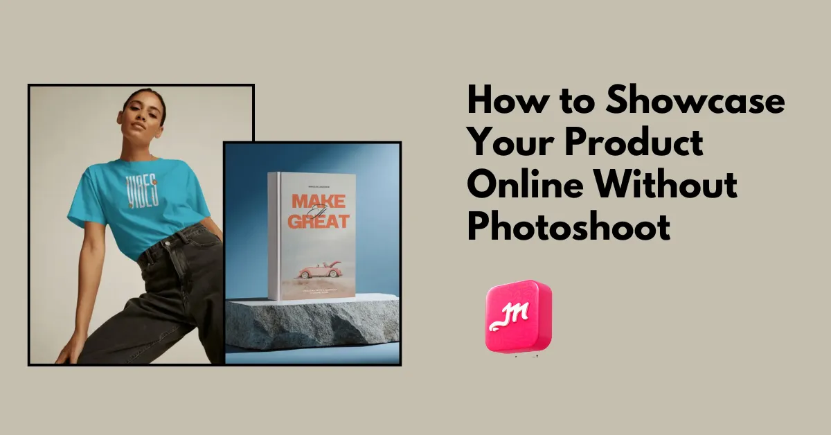 How to Showcase Your Product Online Without Photoshoot