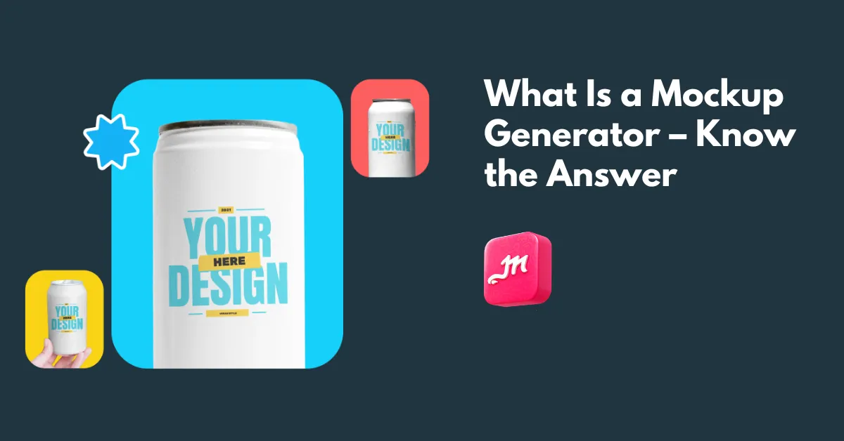 What Is a Mockup Generator – Know the Answer