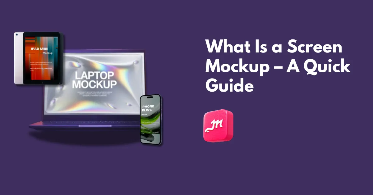 What Is a Screen Mockup – A Quick Guide
