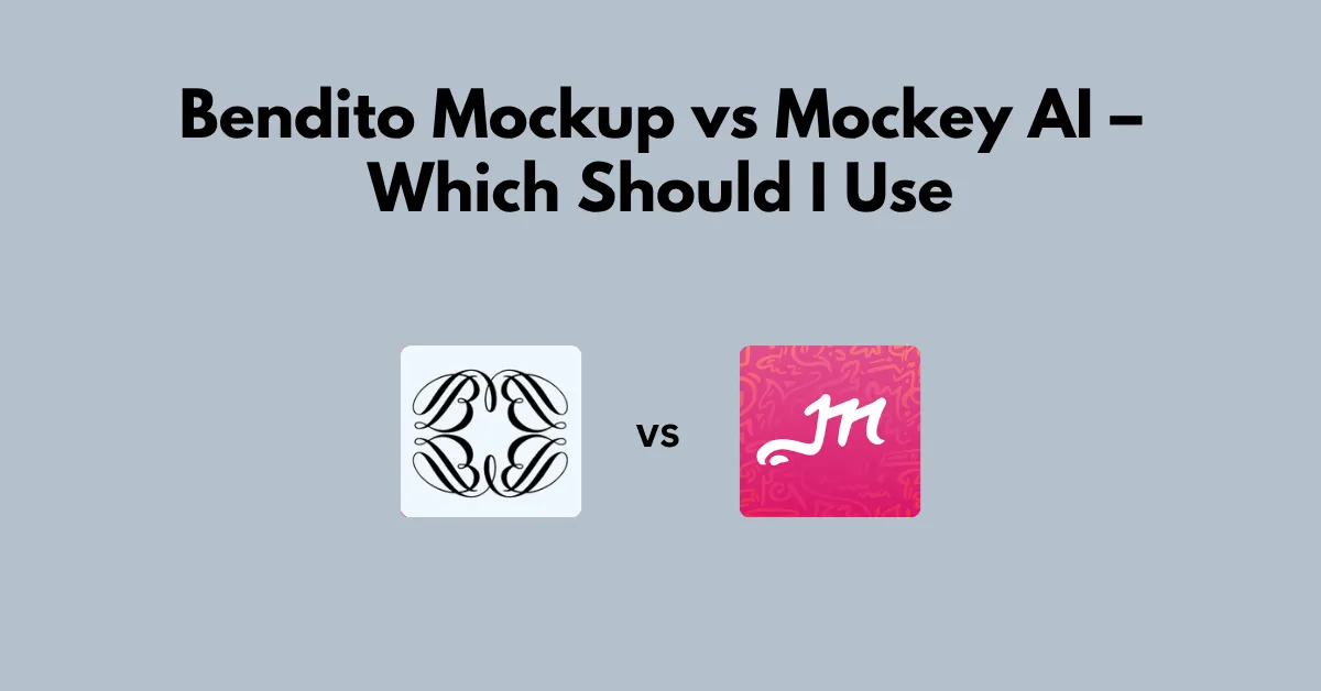 Bendito Mockup vs Mockey AI – Which Should I Use