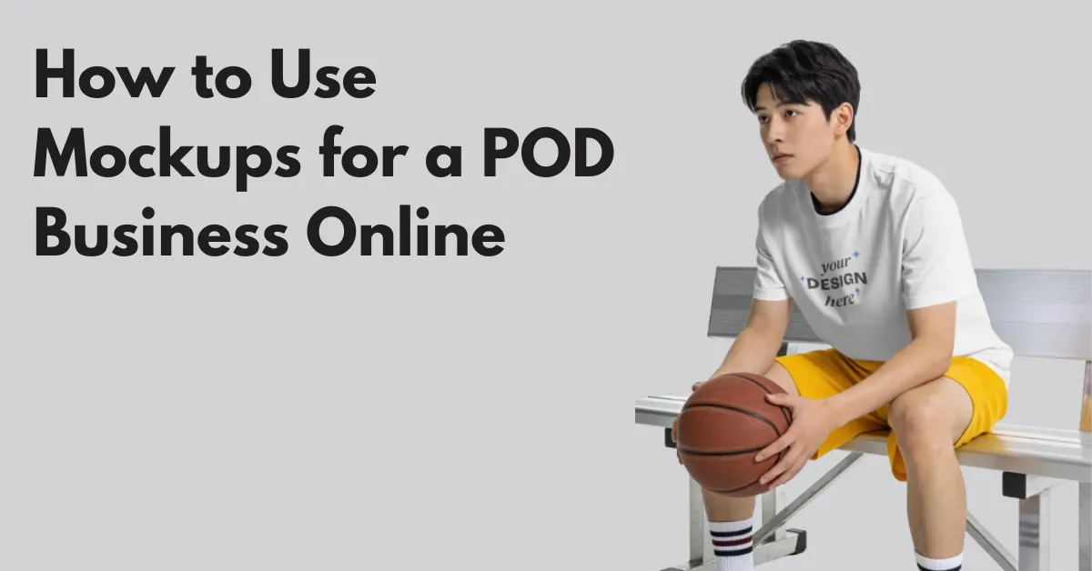 how to use mockups for a pod business